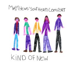Matthews Southern Comfort - Kind Of New - 2CD - Kliknutím na obrázek zavřete